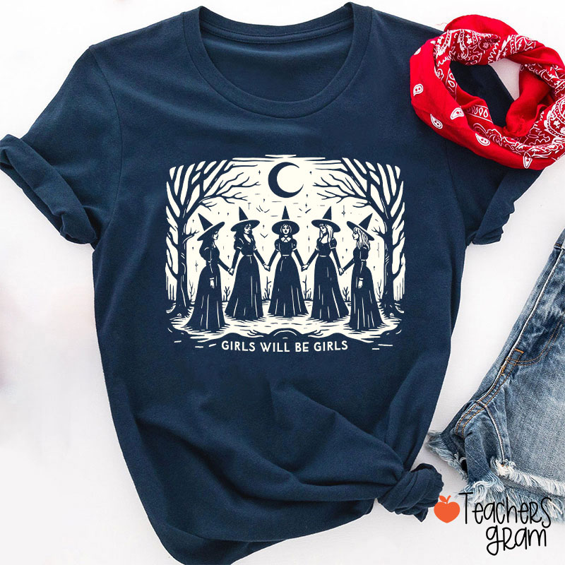 Girls Will Be Girls Witches Teacher T-Shirt
