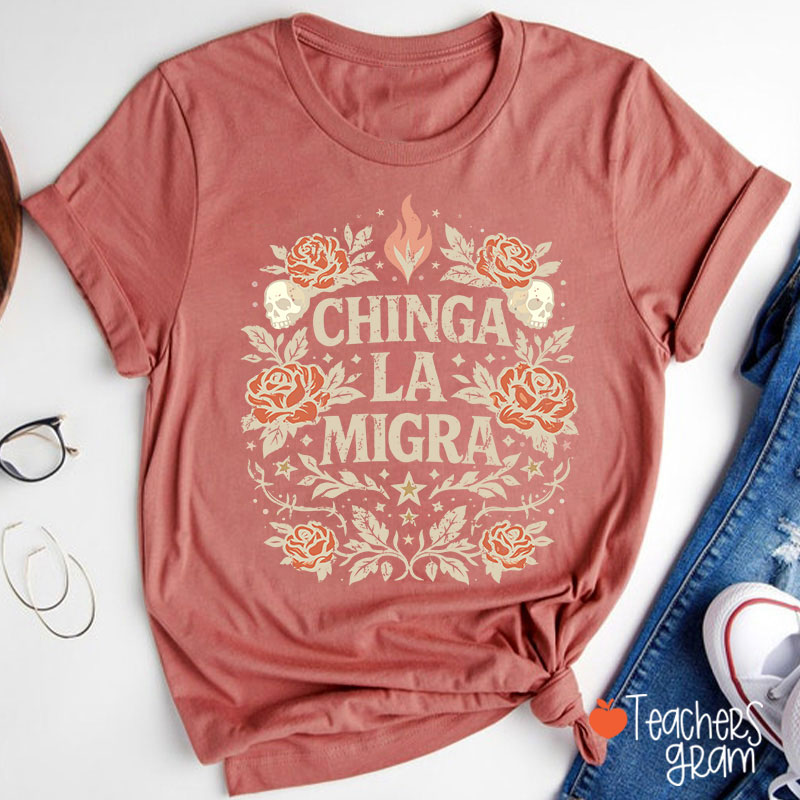 Chinga La Migra Human Rights La Resistencia Teacher T-Shirt