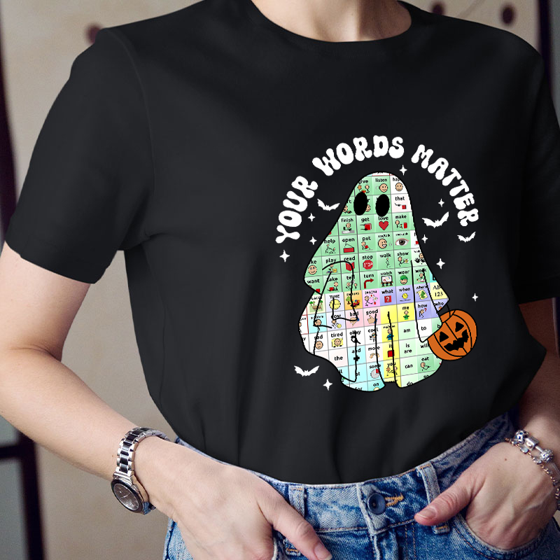 Your Words Matter Ghost Teacher T-Shirt