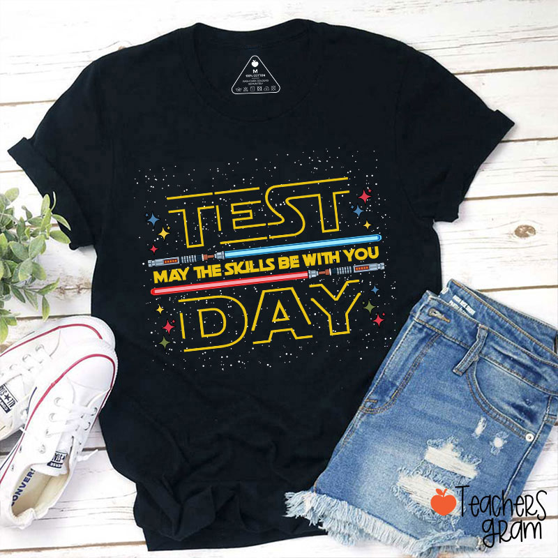 Test Day May The Skills Be With You Teacher T-Shirt