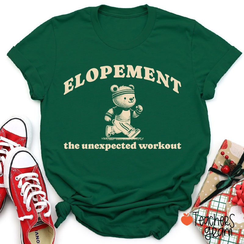 Elopement The Unexpected Workout Teacher T-Shirt
