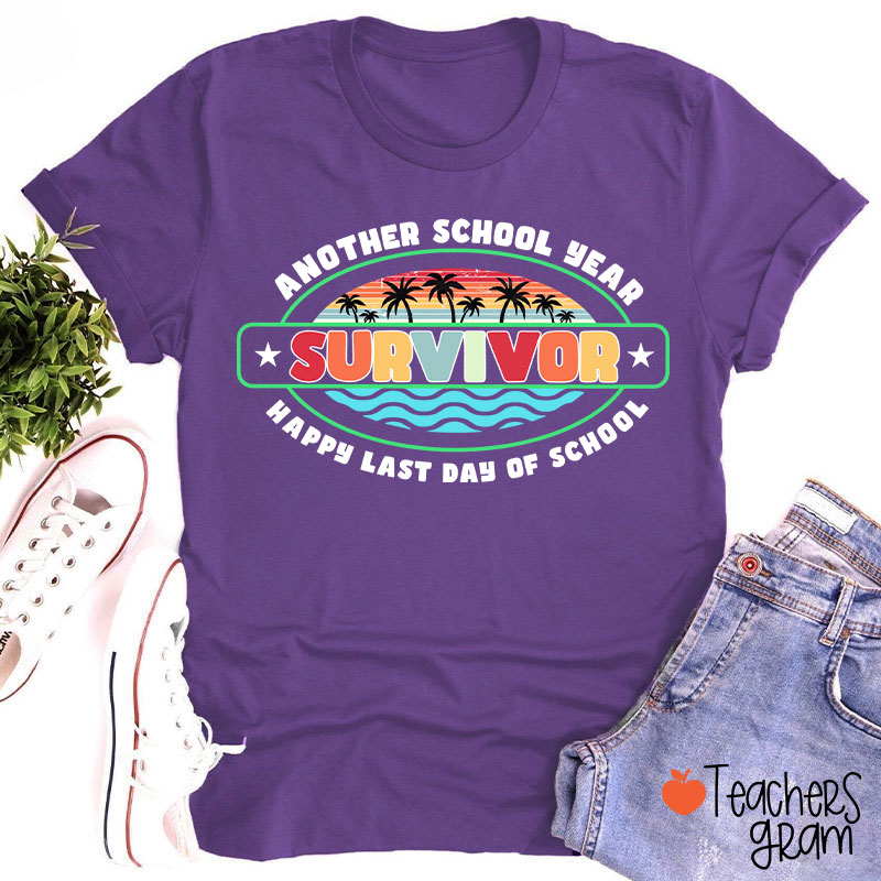 Another School Year Survivor Happy Last Day Of School Teacher T-Shirt