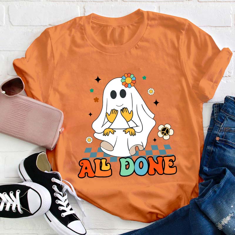 All Done Ghost Teacher T-Shirt