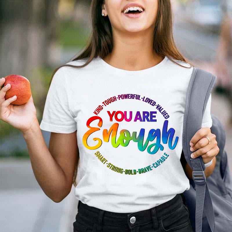You Are Enough Teacher T-Shirt