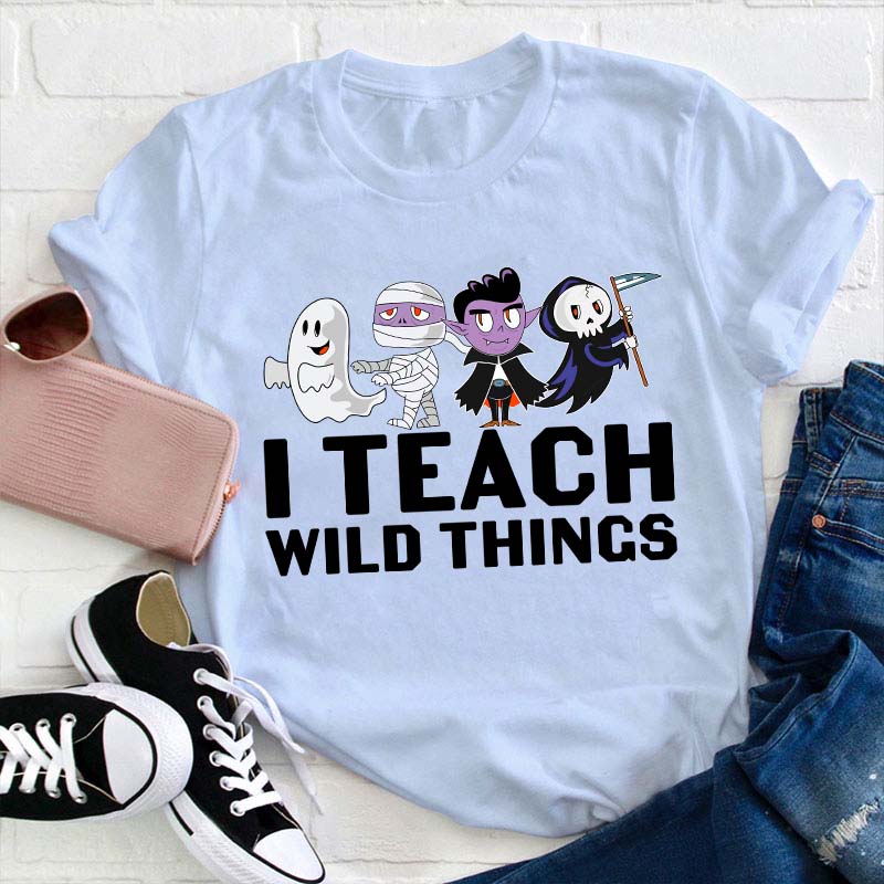 I Teach Wild Things Teacher T-Shirt