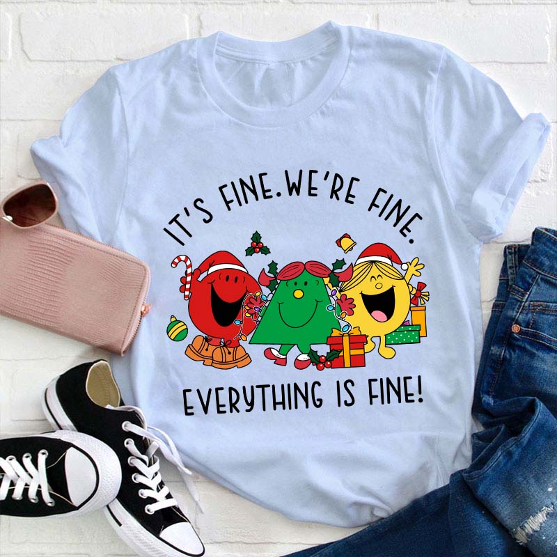 It's Fine We're Fine Everything Is Fine Teacher T-Shirt
