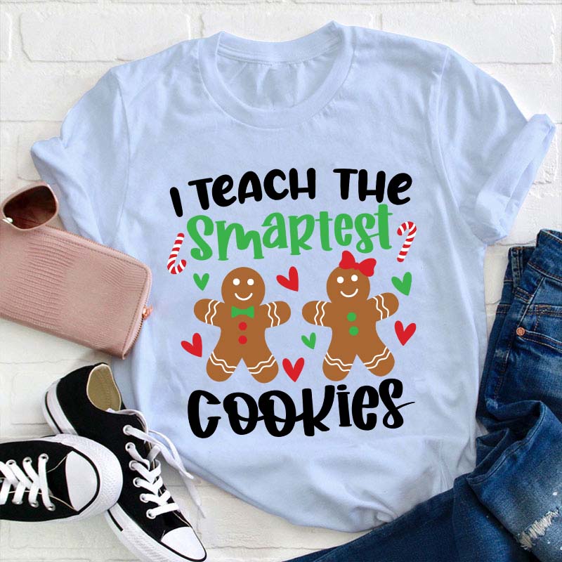 I Teach The Smartest Cookies Teacher T-Shirt