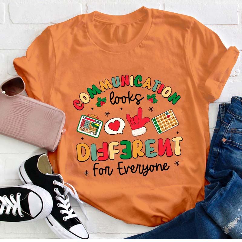 Communication Looks Different For Everyone Teacher T-Shirt