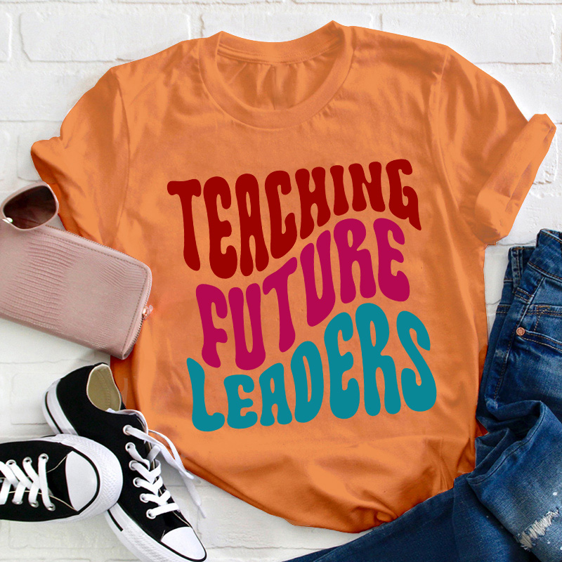 Teaching Future Leaders Teacher T-Shirt