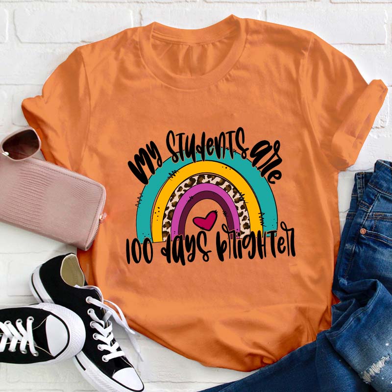 My Students Are 100 Days Brighter Rainbow Teacher T-Shirt