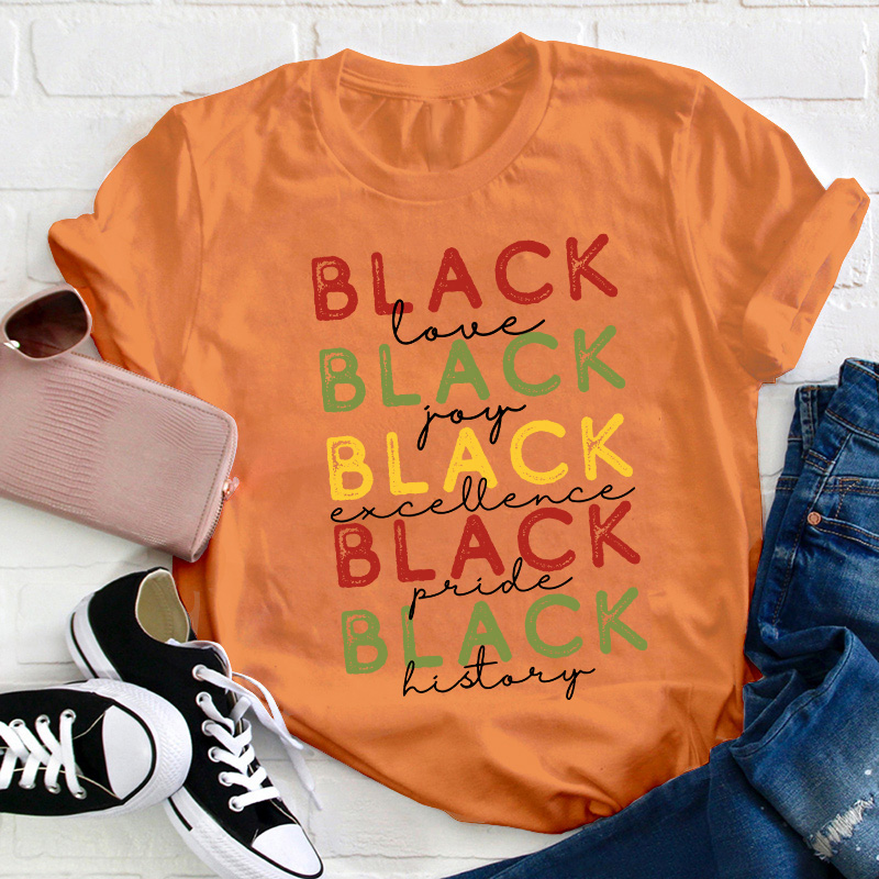 Black Love Joy Excellence Pride History Teacher T-Shirt