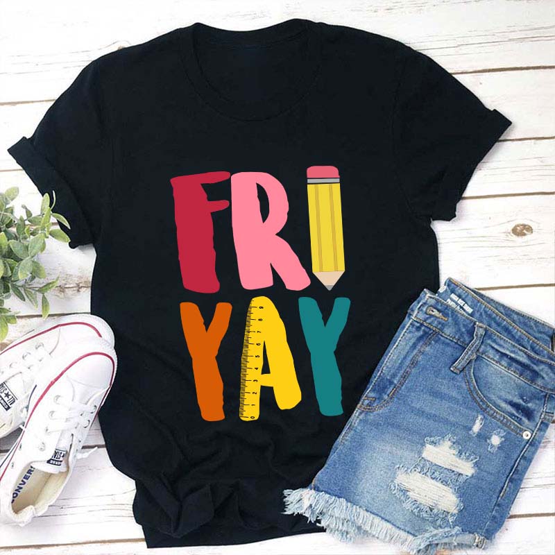 Fri Yay Teacher T-Shirt