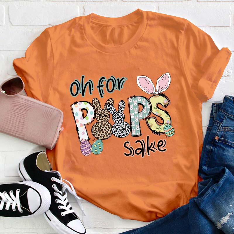 Oh For Peeps Sake Teacher T-Shirt