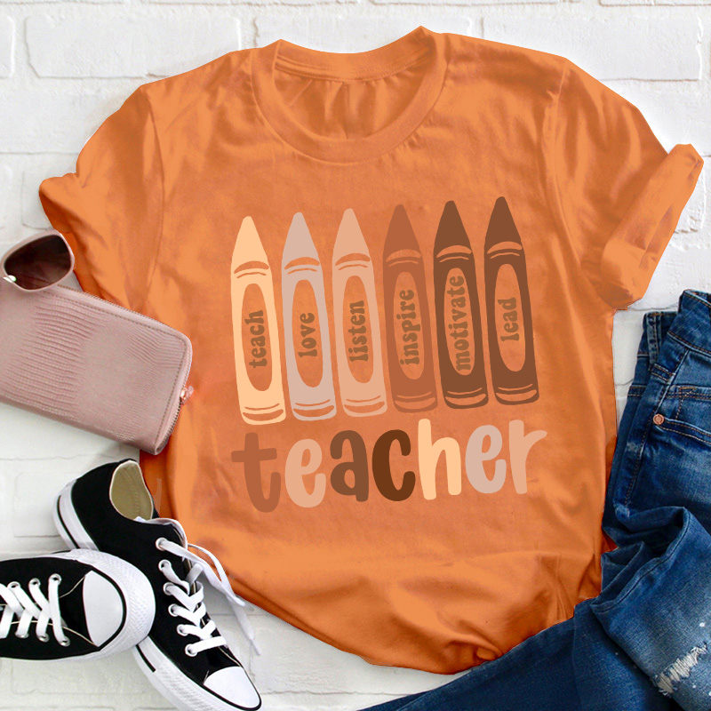Teach Love Listen Inspire Motivate Lead Teacher T-Shirt