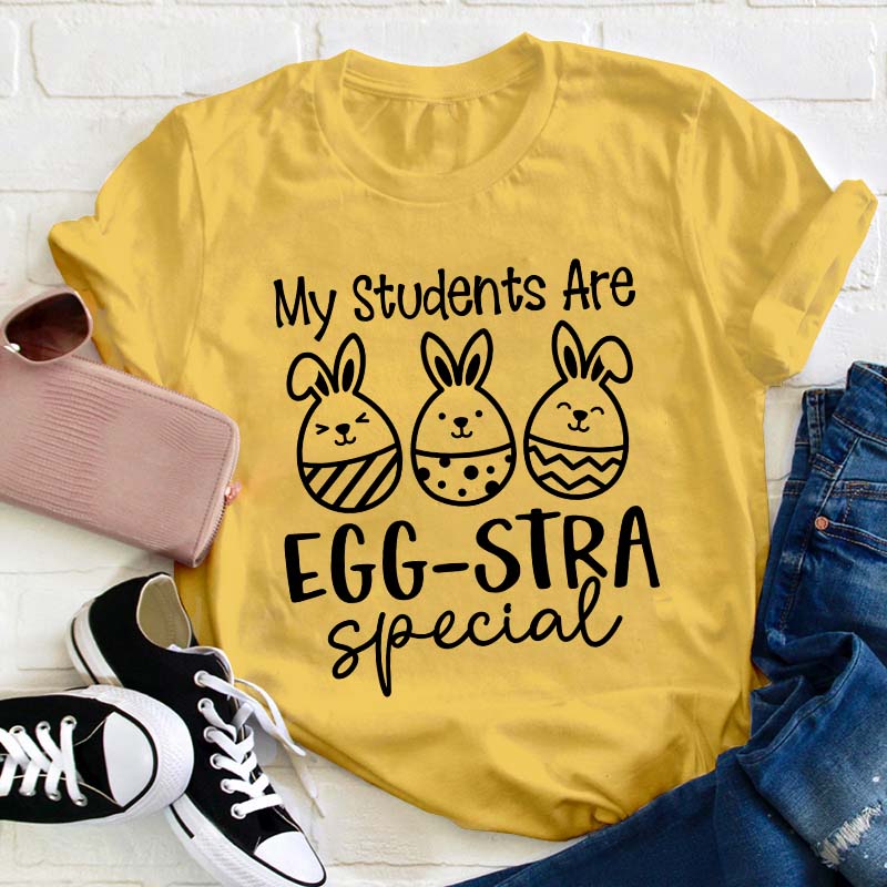 My Students Are Eggstra Special Teacher T-Shirt
