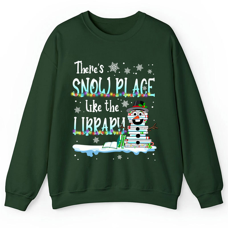 There's Snow Place Like The Library Teacher Sweatshirt