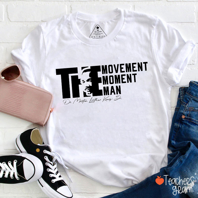 The Movement The Moment The Man Teacher T-Shirt