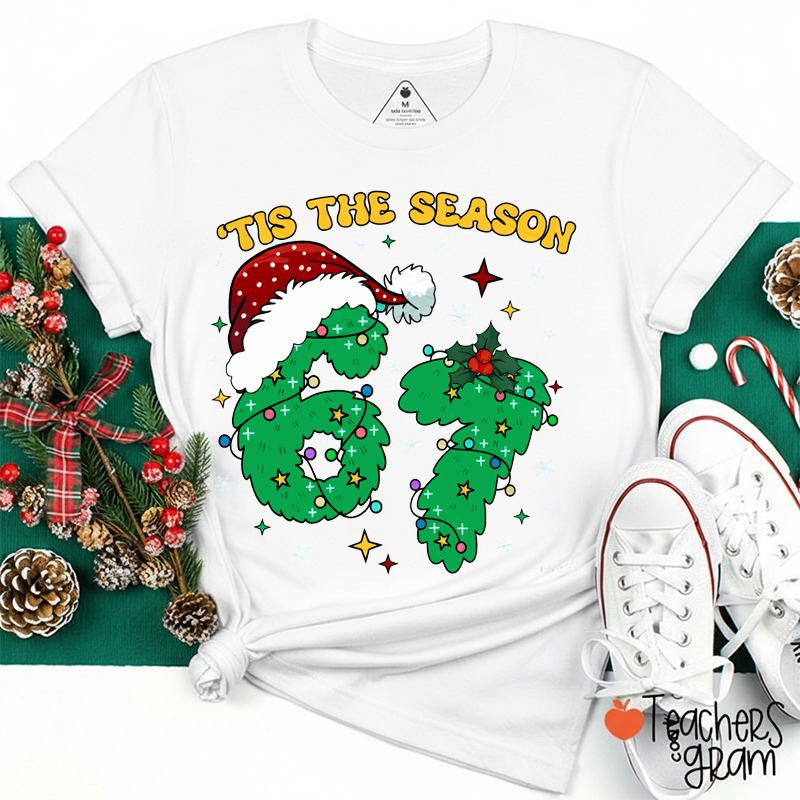 Tis’ The Season 67 Meme Teacher T-Shirt