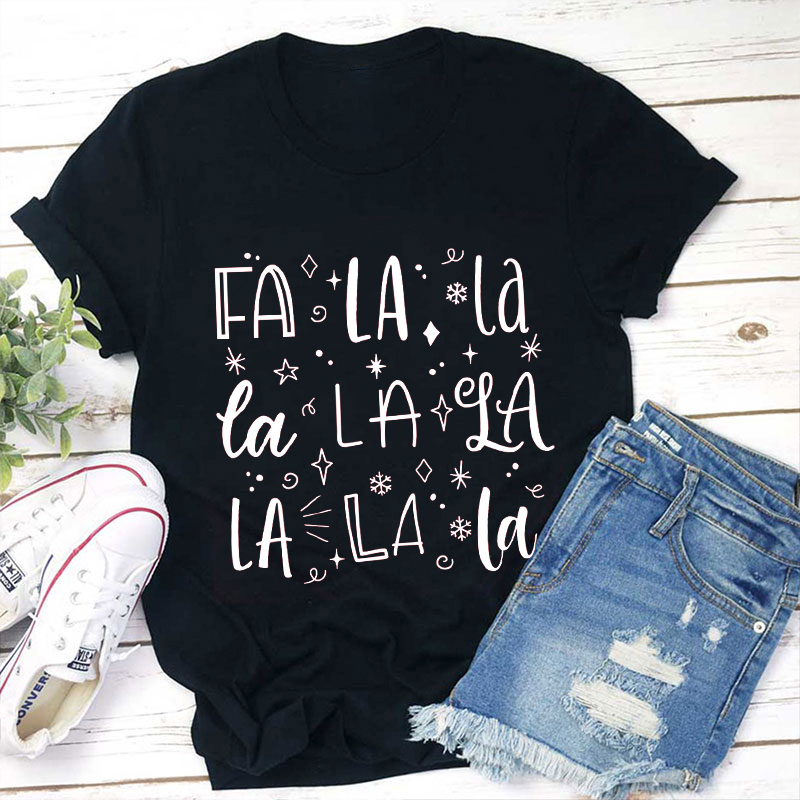 Fa La La La La La Teacher T-Shirt