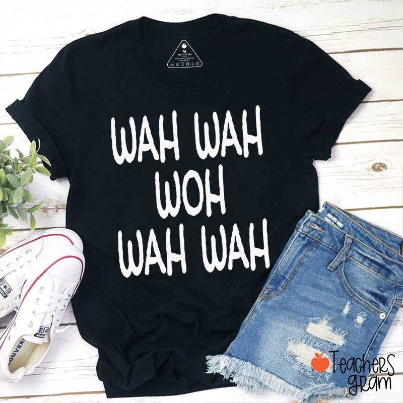 Wah Wah Woh Wah Wah Funny Halloween Teacher T-Shirt