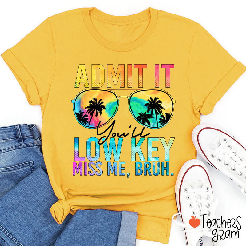 Admit It You'll Low Key Miss Me Summer Break Teacher T-Shirt