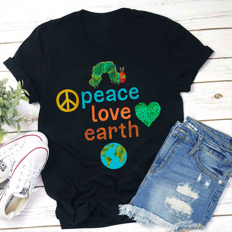 Peace Love And Earth Teacher T-Shirt
