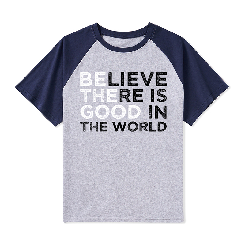 Be The Good Believe There Is Good In The World Teacher Raglan T-Shirt