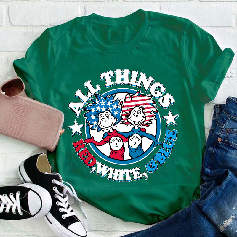 All Things Red White And Blue Teacher T-Shirt