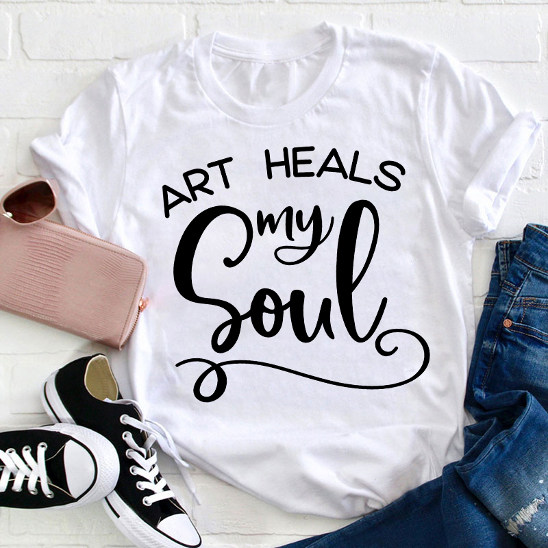 Art Heals My Soul Teacher T-Shirt