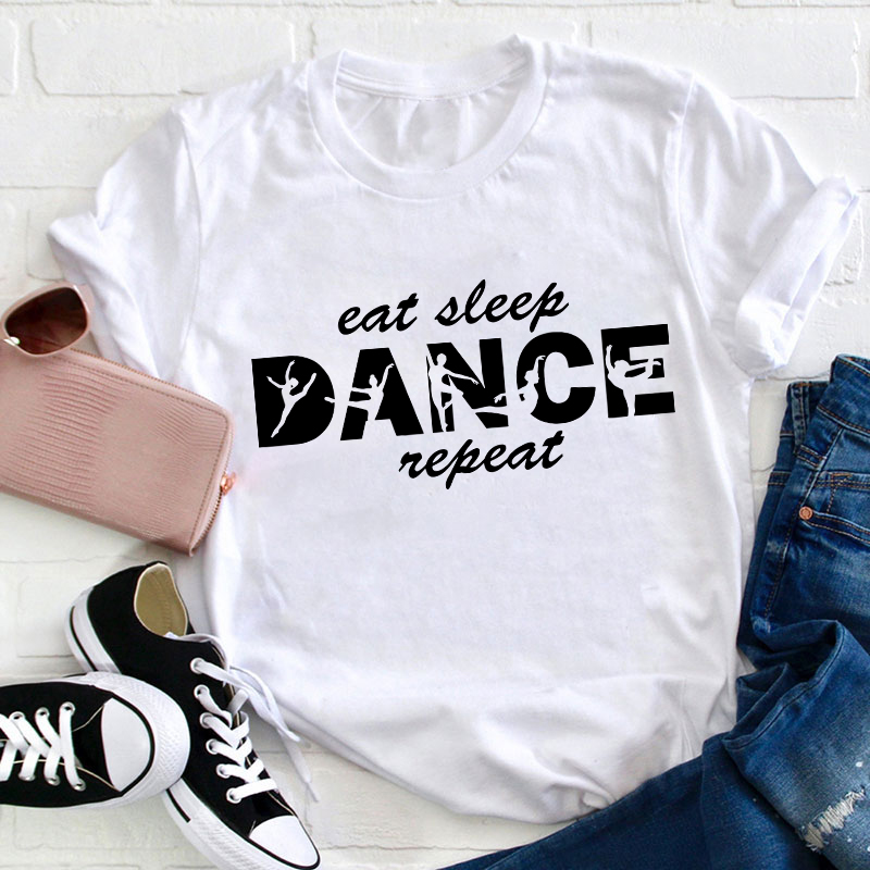 Eat Sleep Dance Repeat Teacher T-Shirt