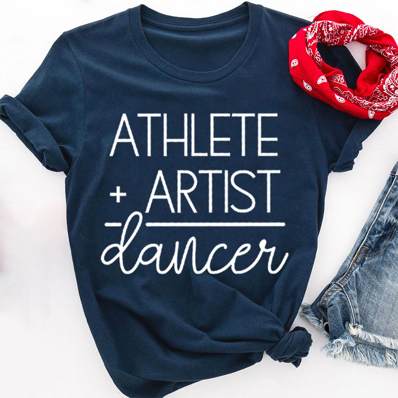 Athlete Artist Dancer Teacher T-Shirt