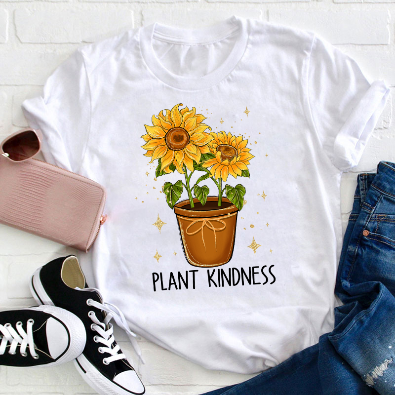 Plant Kindness Sunflower Teacher T-Shirt