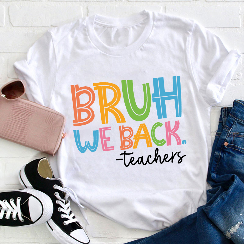 Personalized Bruh We Back Teacher T-Shirt