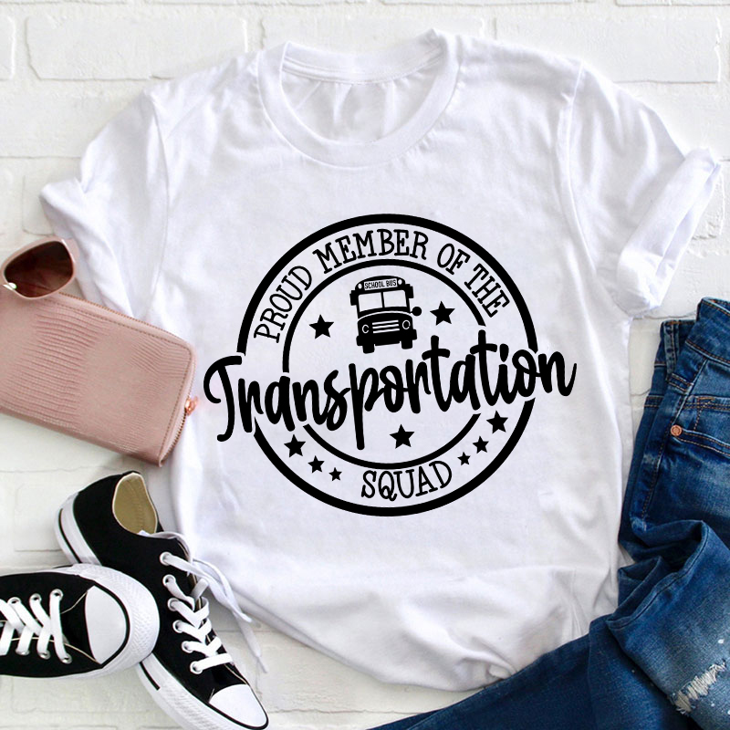 Proud Member Of The Transportation Squad Teacher T-Shirt