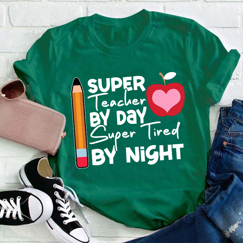 Super Teacher By Day Super Tired By Night Pencil Apple Print Teacher T-Shirt
