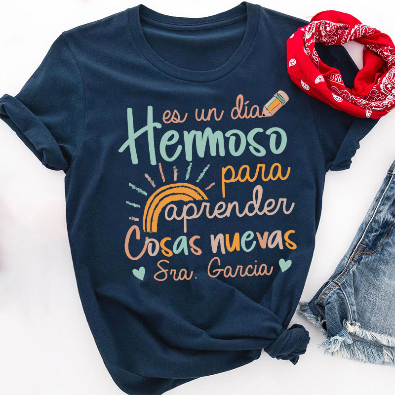 Personalized Es Un Dia Hermoso Para Aprender Cosas Nuevas Spanish Teacher T-Shirt