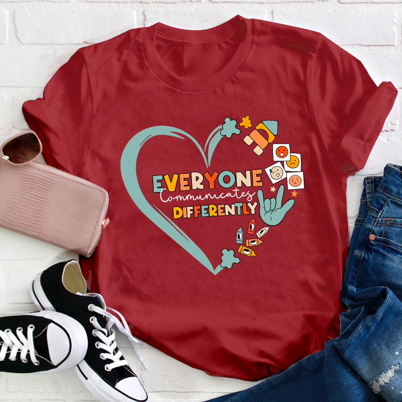 Everyone Communicates Differently Teacher T-Shirt