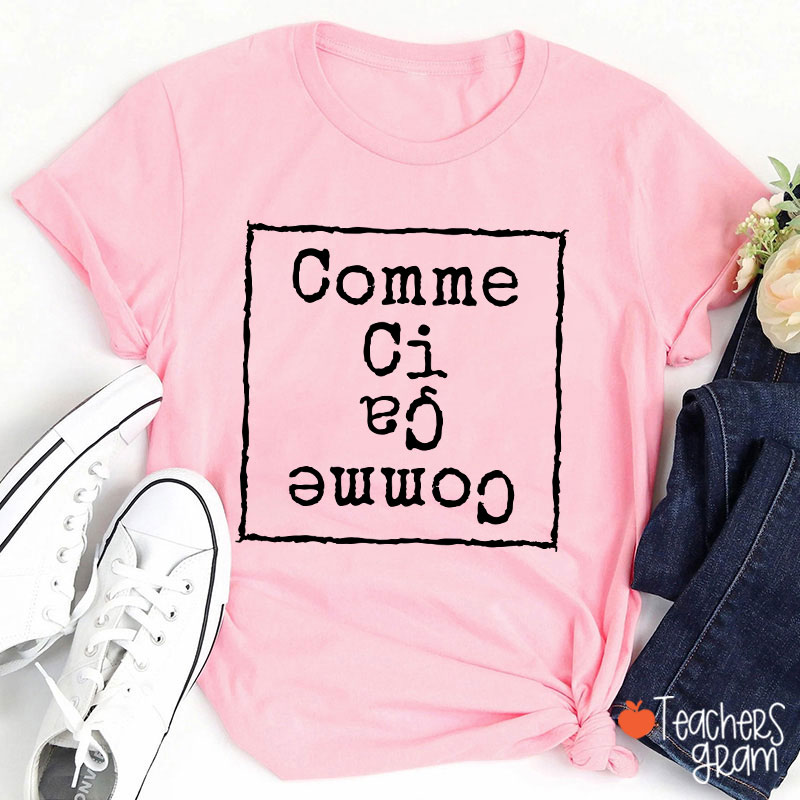 Comme Ci Comme Ca French Teacher T-Shirt