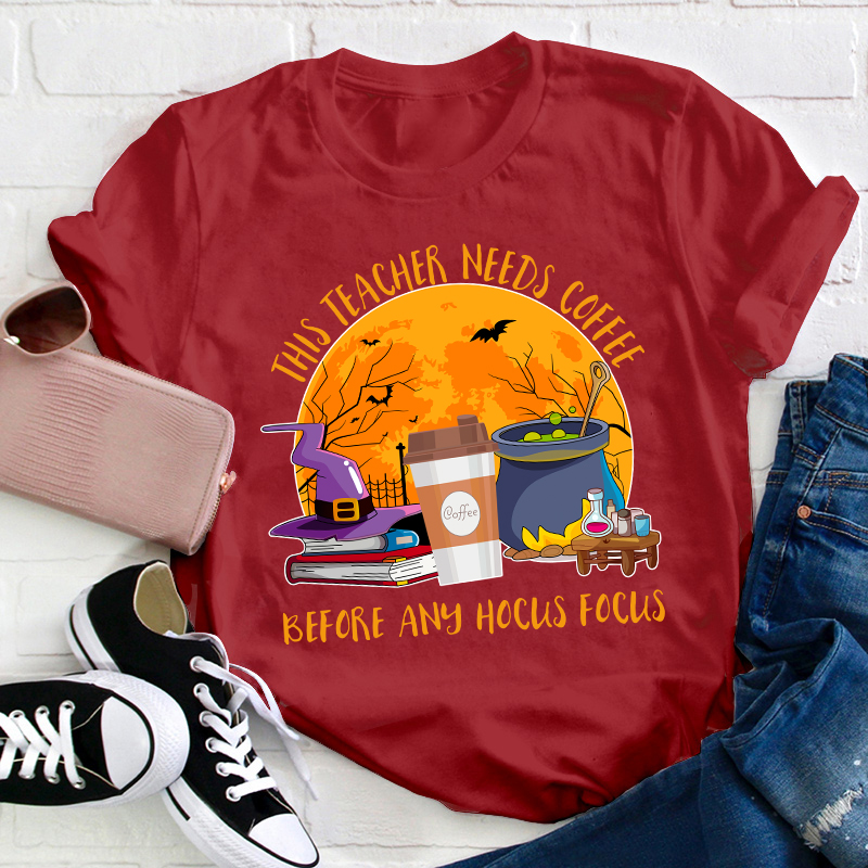This Teacher Needs Coffee Before Any Hocus Focus Teacher T-Shirt
