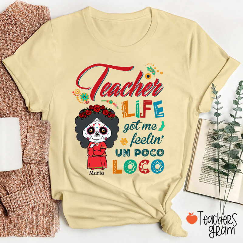Personalized Teacher Life Got Me Feeling Un Poco Loco Spanish Teacher T-Shirt