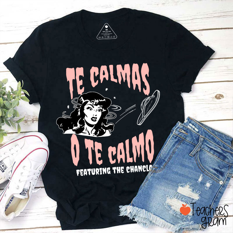 Te Calmas O Te Calmo Featuring The Chancla Spanish Teacher T-Shirt