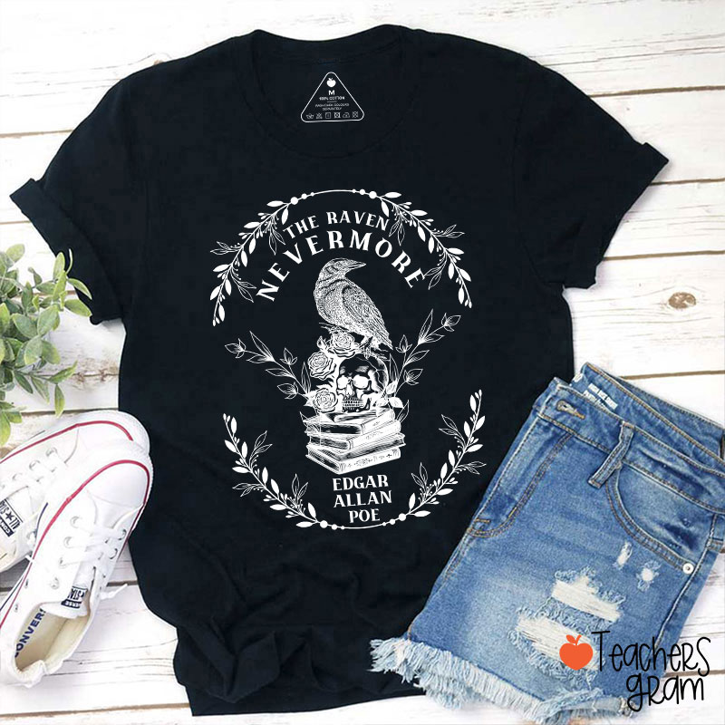 The Raven Nevermore Edgar Allan Poe Teacher T-Shirt