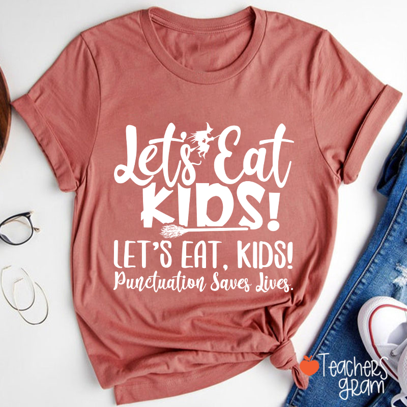 Let's Eat Kids Punctuation Saves Lives Witch Teacher T-Shirt