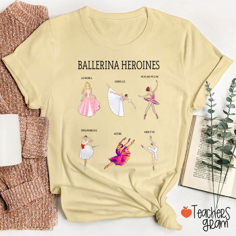 Ballerina Heroines Teacher T-Shirt