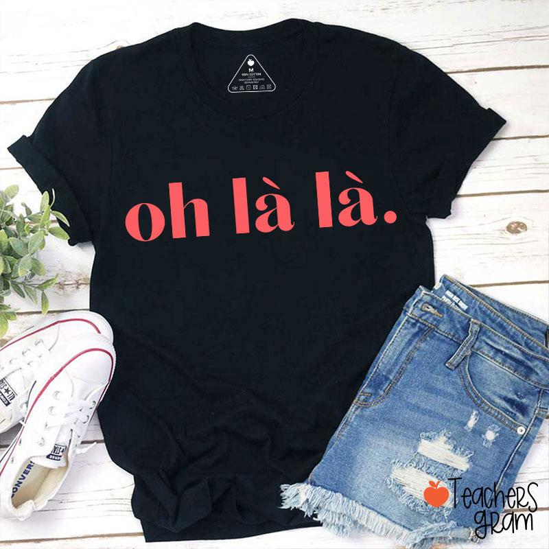 Oh Là Là French Teacher T-Shirt