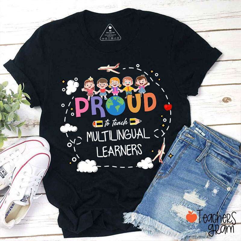 Proud To Teach Multilingual Learners Bilingual Teacher T-Shirt
