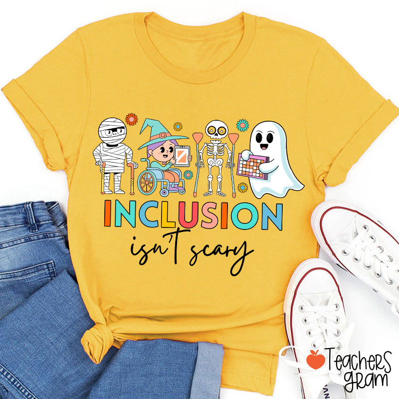 Inclusion Isn't Scary Teacher T-Shirt