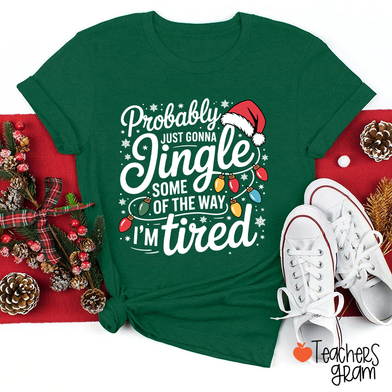 Probably Just Gonna Jingle Santa Hat Teacher T-Shirt