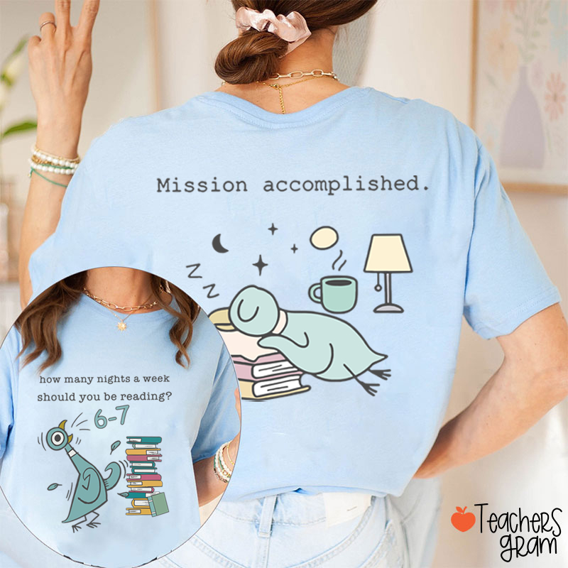 Funny 6-7 Reading Mission Accomplished Teacher Two Sided T-Shirt