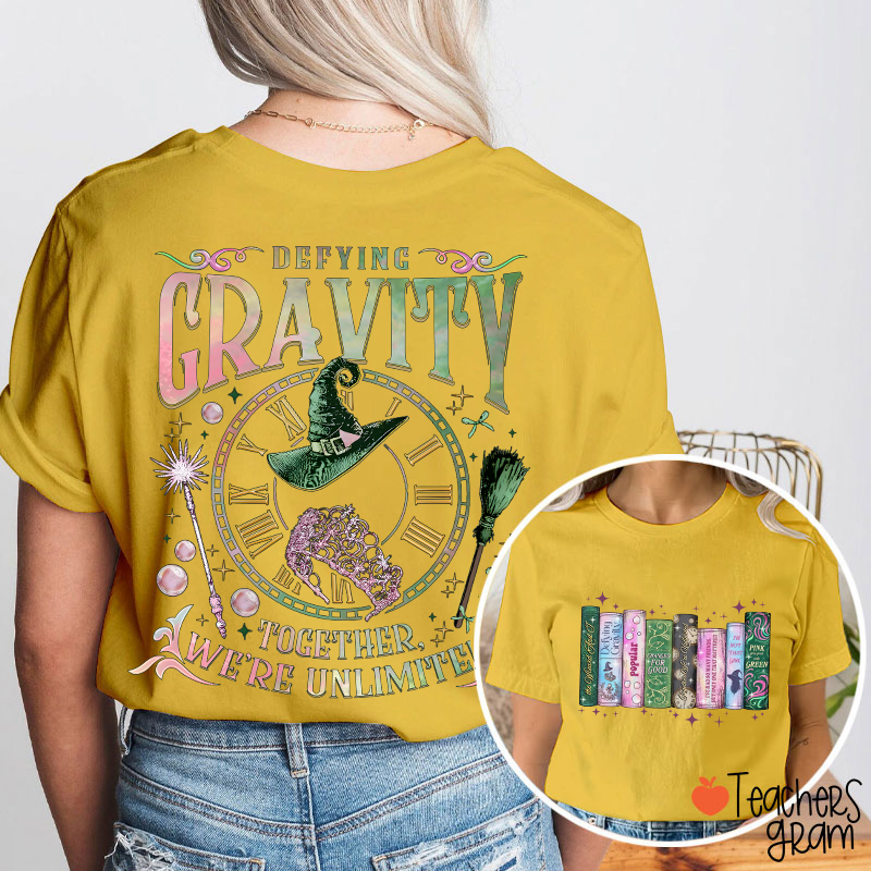 Defying Gravity Together We're Unlimited Teacher Two Sided T-Shirt